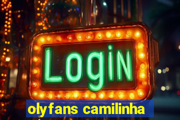 olyfans camilinha